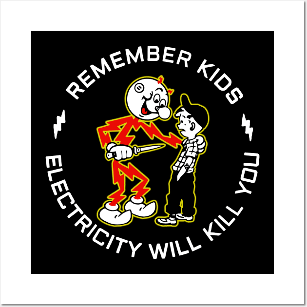 Electricity Will KIll You | White Mode Wall Art by sikecilbandel